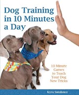 Dog Training in 10 Minutes a Day - SUNDANCE,  Kyra - 9780785835301
