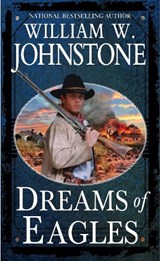 Dreams of Eagles - William W. Johnstone - 9780786051052