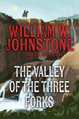 The Valley of the Three Forks - William W. Johnstone ; J.A. Johnstone - 9780786051557