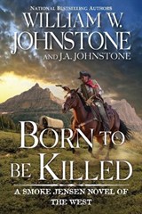 Born to Be Killed - William W. Johnstone ; J.A. Johnstone - 9780786051731