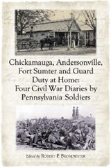 Chickamauga, Andersonville, Fort Sumter and Guard Duty at Home - Robert P. Broadwater - 9780786422210