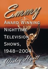 Emmy Award Winning Nighttime Television Shows, 1948-2004 - Wesley Hyatt - 9780786423293