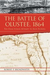 The Battle of Olustee, 1864 - Robert P. Broadwater - 9780786425419