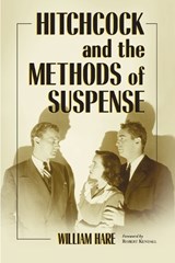 Hitchcock and the Methods of Suspense - William Hare - 9780786425600