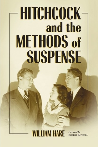 Hitchcock and the Methods of Suspense, William Hare - Paperback - 9780786425600
