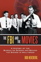 The FBI and the Movies - Bob Herzberg - 9780786427550