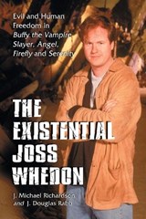 The Existential Joss Whedon - J.M. Richardson ; J. Douglas Rabb - 9780786427819