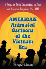 American Animated Cartoons of the Vietnam Era - Christopher P. Lehman - 9780786428182