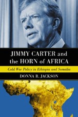Jimmy Carter and the Horn of Africa - Donna R. Jackson - 9780786429875