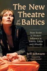 The New Theatre of the Baltics - Jeff Johnson - 9780786429929