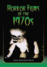 Muir, J: Horror Films of the 1970s - MUIR,  John Kenneth - 9780786431045
