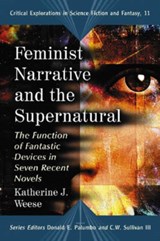 Feminist Narrative and the Supernatural - Katherine J. Weese ; Donald E. Palumbo ; C.W. Sullivan - 9780786436156