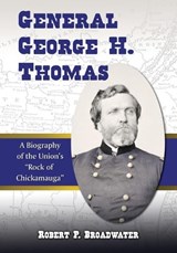 General George H. Thomas - Robert P. Broadwater - 9780786438563
