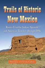 Trails of Historic New Mexico - Hunt Janin ; Ursula Carlson - 9780786440108