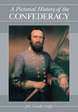 A Pictorial History of the Confederacy - John Chandler Griffin - 9780786440559