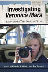 Investigating Veronica Mars - Rhonda V. Wilcox ; Sue Turnbull - 9780786445349