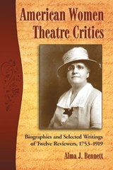 American Women Theatre Critics - BENNETT,  Alma J. - 9780786449798