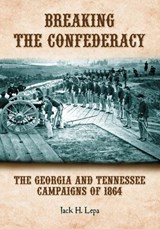 Breaking the Confederacy - Jack H. Lepa - 9780786460984