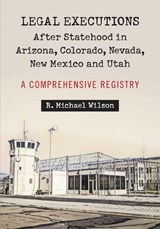 Wilson, R: Legal Executions After Statehood in Arizona, Col - WILSON,  R. Michael - 9780786463268