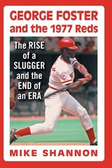 George Foster and the 1977 Reds - Mike Shannon - 9780786464517