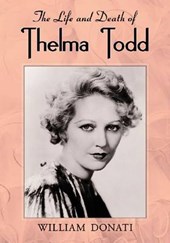 Donati, W: The Life and Death of Thelma Todd