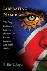 Liberating Namibia - E. Ike Udogu - 9780786465767