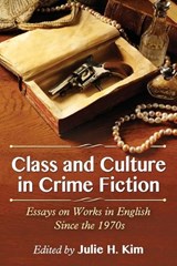 Class and Culture in Crime Fiction - Julie H. Kim - 9780786473236