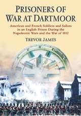 Prisoners of War at Dartmoor - Trevor James - 9780786474073