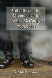 Authority and the Mountaineer in Cormac McCarthy's Appalachia