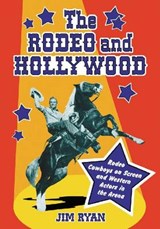 The Rodeo and Hollywood - Jim Ryan - 9780786475230