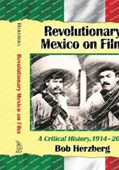 Herzberg, B: Revolutionary Mexico on Film