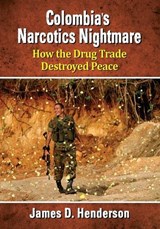 Colombia's Narcotics Nightmare - James D. Henderson - 9780786479177