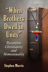 When Brothers Dwell in Unity - Stephen Morris - 9780786495177