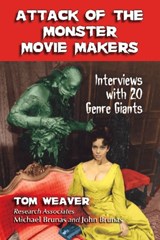 Attack of the Monster Movie Makers - Tom Weaver - 9780786495740