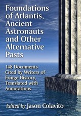 Foundations of Atlantis, Ancient Astronauts and Other Alternative Pasts - Jason Colavito - 9780786496457
