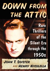 Down from the Attic - John T. Soister ; Henry Nicolella - 9780786498314