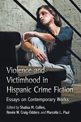 Violence and Victimhood in Hispanic Crime Fiction - , Shalisa M. Collins ; Marcella L. Paul - 9780786499083