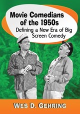 Movie Comedians of the 1950s - Wes D. Gehring - 9780786499960