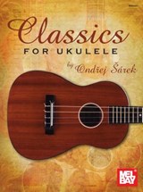 Classics for Ukulele - Ondrej Sarek - 9780786682317