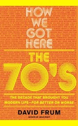 How We Got Here - David Frum - 9780786723508