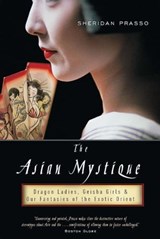 The Asian Mystique - Sheridan Prasso - 9780786736324