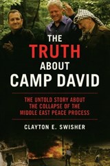 The Truth About Camp David - Clayton E Swisher - 9780786740215
