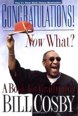 Congratulations! Now What? - Bill Cosby - 9780786865727