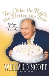 The Older the Fiddle, the Better the Tune - Willard Scott - 9780786868926