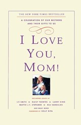 I Love You, Mom! - Kelly Ripa - 9780786888528