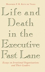Life and Death in the Executive Fast Lane - Manfred F. R. Kets de Vries - 9780787901127