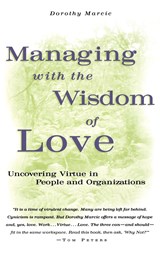 Managing with the Wisdom of Love - Dorothy Marcic - 9780787901738