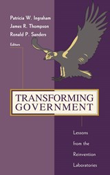 Transforming Government - Patricia W. Ingraham ; James R. Thompson ; Ronald P. Sanders - 9780787909314