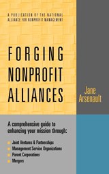 Forging Nonprofit Alliances - Jane Arsenault - 9780787910037