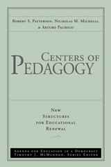 Centers of Pedagogy - ROBERT S. (BRIGHAM YOUNG UNIVERSITY,  Provo, UT) Patterson ; Nicholas M. (Montclair State University, Upper Montclair, NJ) Michelli ; Arturo (University of Texas, El Paso, TX) Pacheco - 9780787945619
